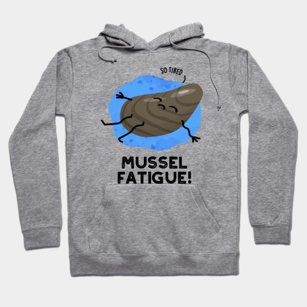 Mussel Fatigue Funny Animal Muscle Pun Hoodie by punnybone